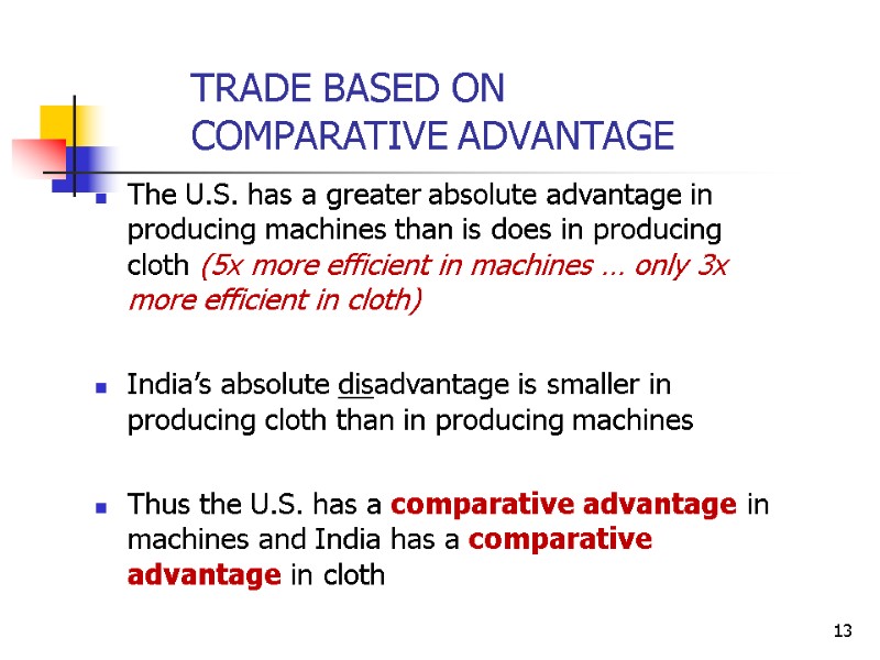 13 The U.S. has a greater absolute advantage in producing machines than is does